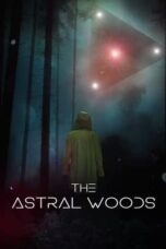 Nonton Film The Astral Woods (2023) Bioskop21