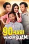 Nonton Film 90 Hari Mencari Suami (2024) Bioskop21